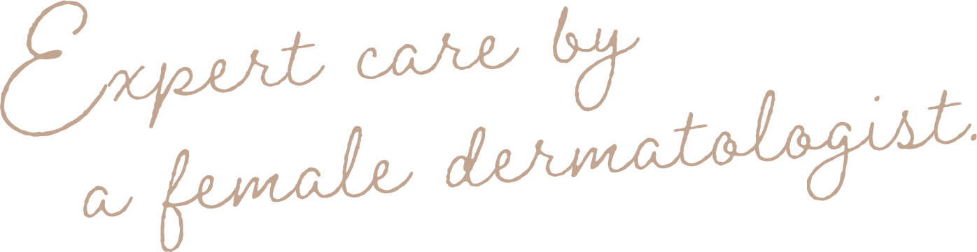 Expert care by a female dermatologist.